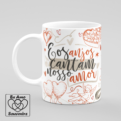 Caneca E Os Anjos Cantam Nosso Amor Eu Te Amo - comprar online