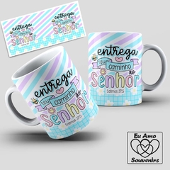 Caneca Entrega o Teu Caminho ao Senhor