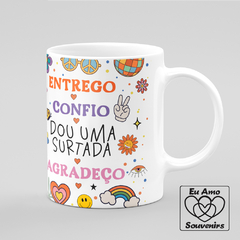 Caneca Entrego Confio Dou Uma Surtada Agradeço - Eu Amo Souvenirs