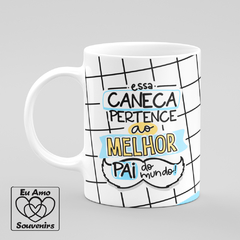 Caneca Essa Caneca Pertence ao Melhor Pai do Mundo