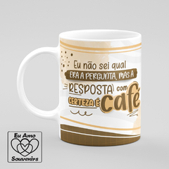 Caneca Eu Não Sei Qual era a Pergunta