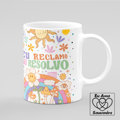 Caneca Eu Reclamo Mas Resolvo - Eu Amo Souvenirs