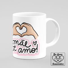 Caneca Feliz Dia das Mães - Eu Amo Souvenirs