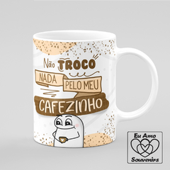 Caneca Flork Não Troco Nada Pelo Meu Cafezinho