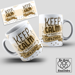 Caneca Keep Calm e vá Beber um Cafezinho