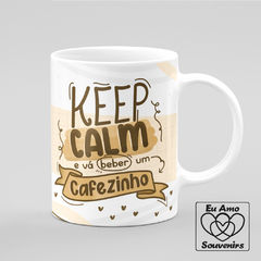 Caneca Keep Calm e vá Beber um Cafezinho