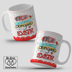 Caneca Mãe Eu Te Amo Obrigado por Existir - loja online