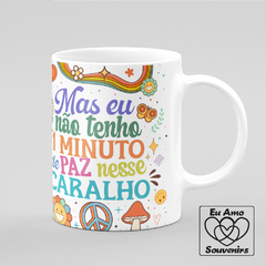 Caneca Mas Eu Não Tenho 1 Minuto De Paz Nesse Car@lho na internet