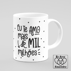 Caneca Eu Te Amo Mais de Mil Milhões