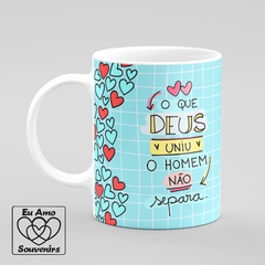 Caneca O Que Deus Uniu o Homem Não Separa