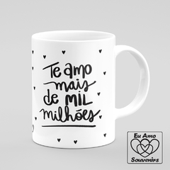 Caneca Te Amo Mais de Mil Milhões Eu + Vc