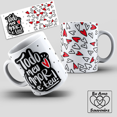 Caneca Todo Meu Amor é Teu