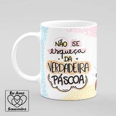 Caneca Não Se Esqueça Da Verdadeira Páscoa - comprar online