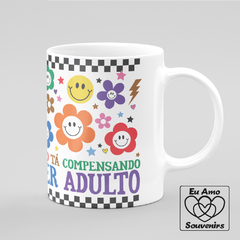 Caneca Não Tá Compensando Ser Adulto na internet