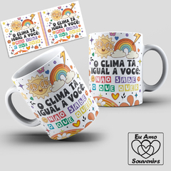 Caneca O Clima Tá Igual A Você Não Sabe O Que Quer