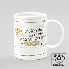 Caneca O Troféu Amor da Minha Vida