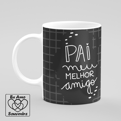 Caneca Pai Meu Melhor Amigo