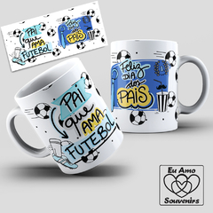 Caneca Pai Que Ama Futebol