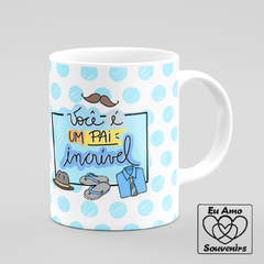 Caneca Pai Você É Um Pai Incrível