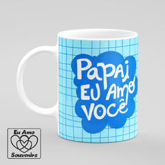 Caneca Papai Eu Amo Você