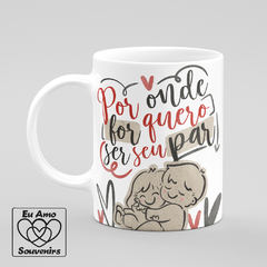 Caneca Por Onde For Quero Ser Seu Par Casal - comprar online