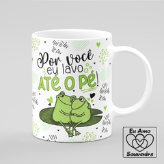 Caneca Por Você Eu Lavo Até o Pé