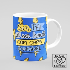 Caneca Ser Pai É Ser Herói com Capa Invisível