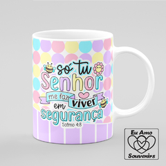 Caneca Só Tu Senhor Me Faz Viver em Segurança