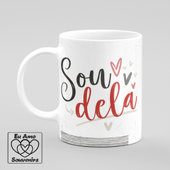 Caneca Sou Dela Amor Pra Vida Toda - comprar online