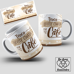 Caneca Troco Gente Chata por Café