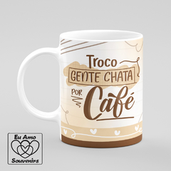 Caneca Troco Gente Chata por Café