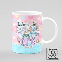 Caneca Tudo É Possível Àquele Que Crê