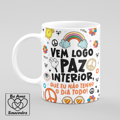 Caneca Vem Logo Paz Interior Que Eu Não Tenho O Dia Todo - comprar online