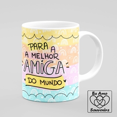 Caneca Você É Minha Melhor Amiga - Eu Amo Souvenirs