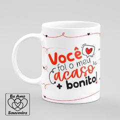 Caneca Você Foi o Meu Acaso Mais Bonito