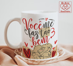 Caneca Você Me Faz Tão Bem Eu Te Amo Casal