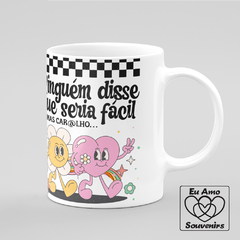 Caneca Ninguém Disse Que Seria Fácil Mas Car@lho - comprar online