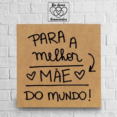 Placa em MDF Para a Melhor Mãe do Mundo