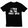 Remera Unisex Manga Corta I FUCK ON THE FIRST DATE 01