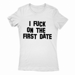 Remera Mujer Manga Corta I FUCK ON THE FIRST DATE 01 - comprar online