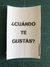 ¿CUÁNDO TE GUSTÁS?