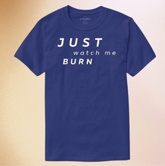 Remera JUST WATCH ME BURN en internet