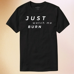 Remera JUST WATCH ME BURN en internet