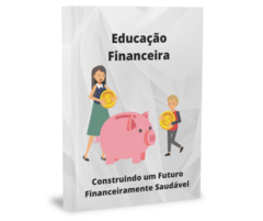 Educação Financeira: Construindo um Futuro Financeiramente Saudável