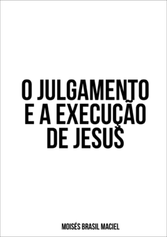 Vídeo 0085 - O julgamento e a execução (morte) de Jesus - comprar online