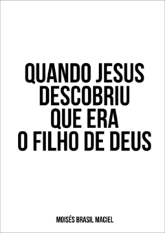 Vídeo 0089 - Quando Jesus descobriu que era o Filho de Deus