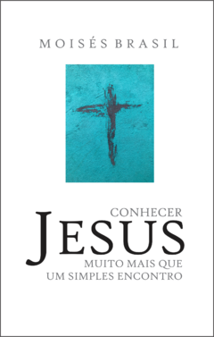 Conhecer Jesus: muito mais que um simples encontro