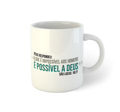 Jesus, tudo é possível para Deus - São Lucas 18:27 | Caneca de porcelana - comprar online