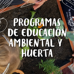 Programas de Educación Ambiental y Huerta