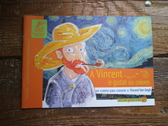A Vincent le gustan los colores. Un cuento para conocer a Vincent VAn Gogh